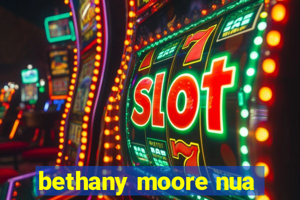 bethany moore nua