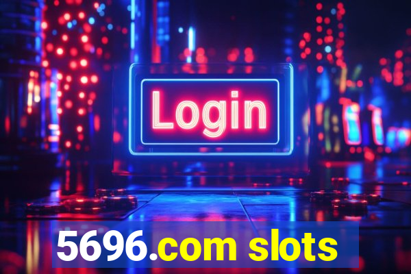 5696.com slots