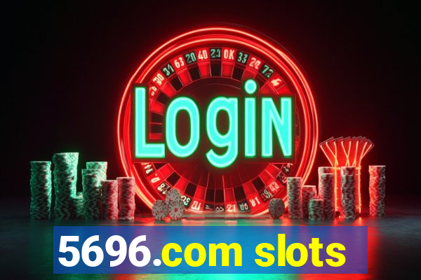 5696.com slots