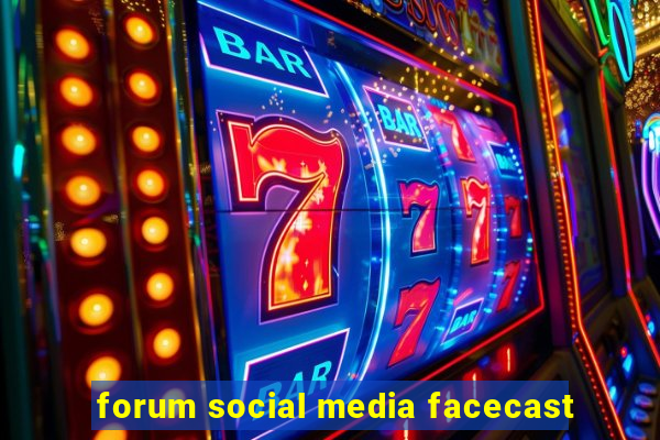 forum social media facecast
