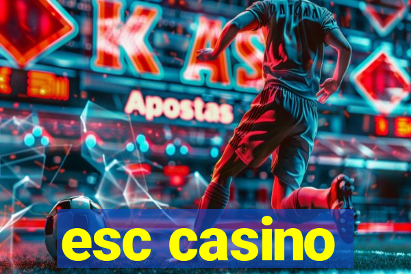 esc casino