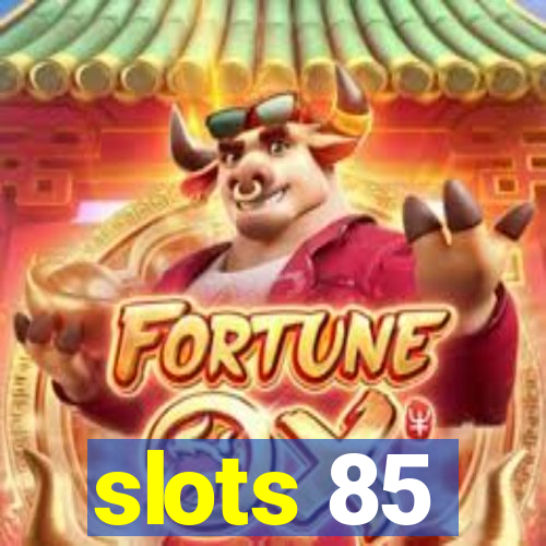 slots 85