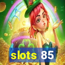 slots 85