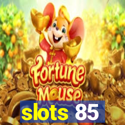 slots 85