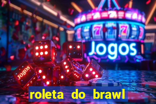 roleta do brawl stars 2024