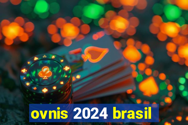 ovnis 2024 brasil