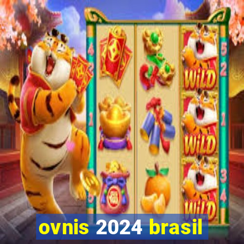 ovnis 2024 brasil