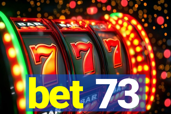 bet 73