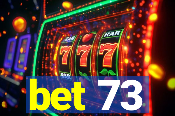 bet 73