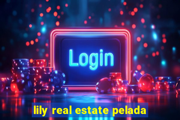 lily real estate pelada