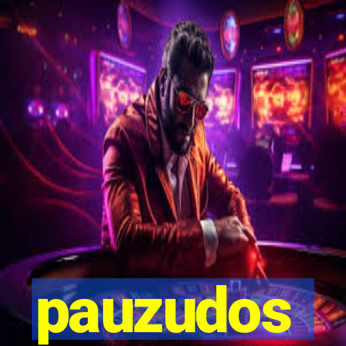 pauzudos