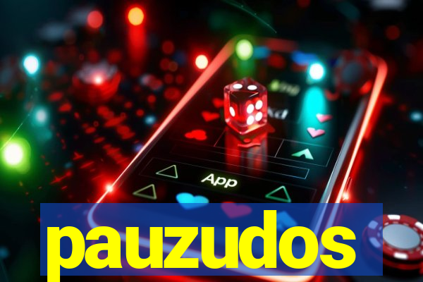 pauzudos