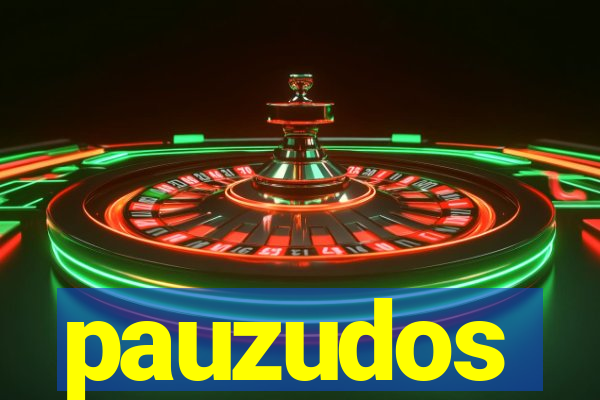 pauzudos