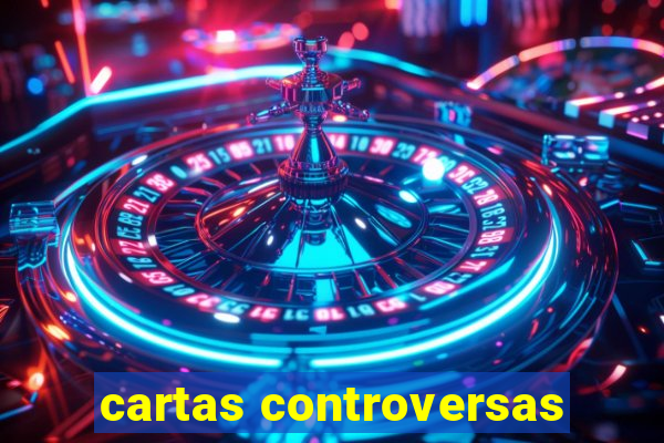 cartas controversas