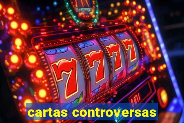 cartas controversas