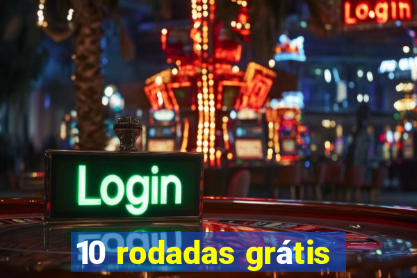 10 rodadas grátis