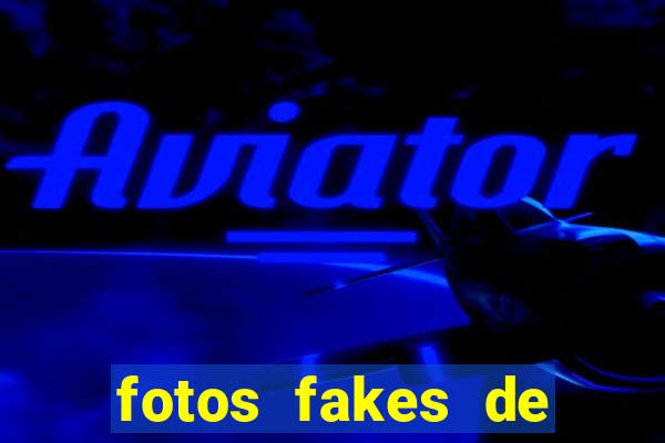 fotos fakes de meninas cacheadas