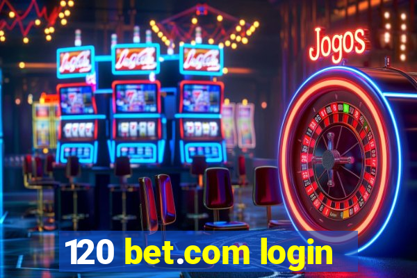120 bet.com login