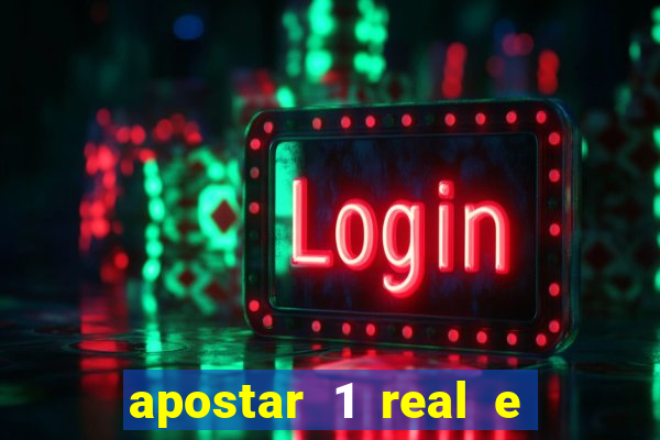 apostar 1 real e ganhar dinheiro