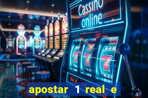 apostar 1 real e ganhar dinheiro
