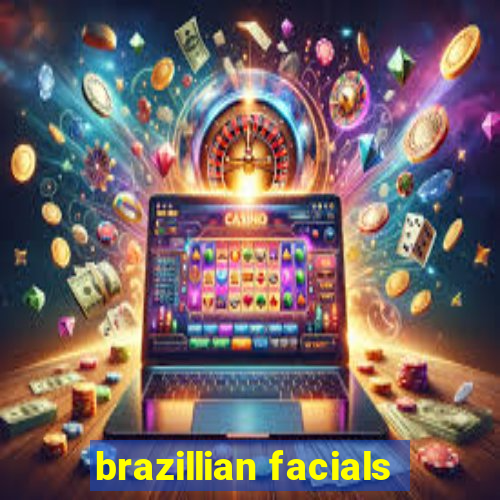 brazillian facials