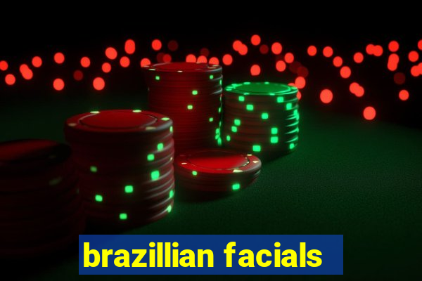 brazillian facials