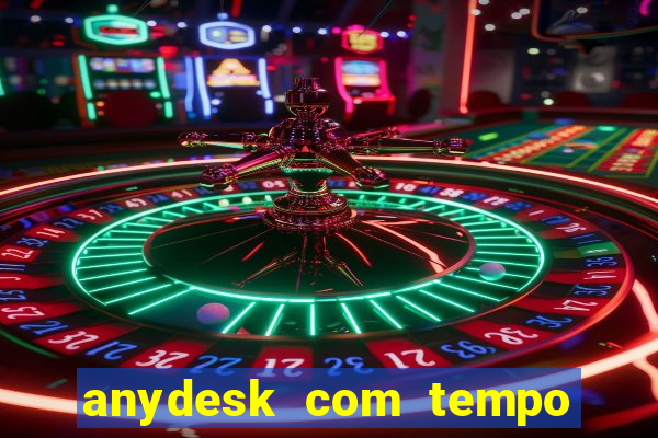 anydesk com tempo de uso