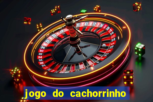 jogo do cachorrinho que ganha dinheiro