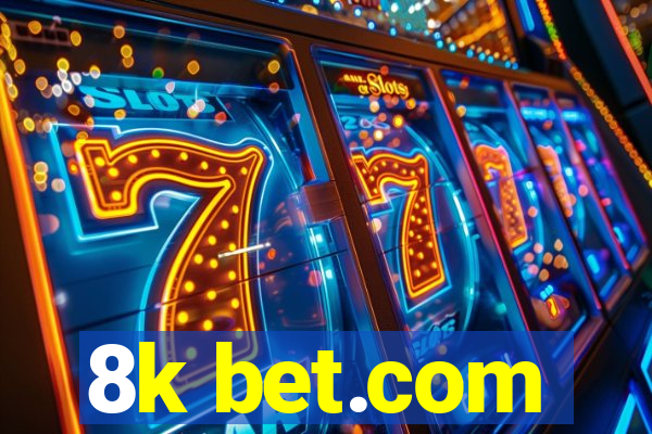 8k bet.com