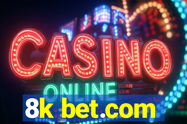 8k bet.com