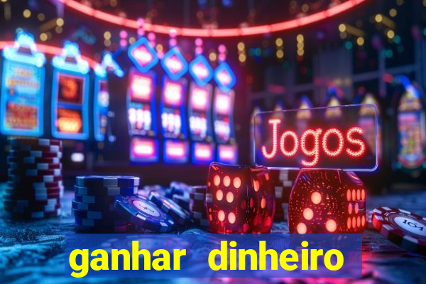 ganhar dinheiro jogando gratis
