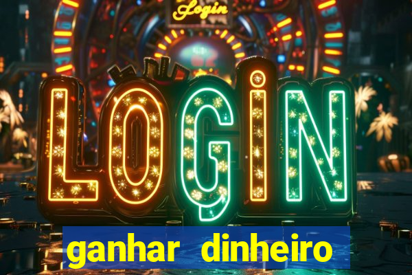 ganhar dinheiro jogando gratis