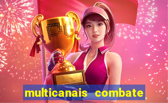 multicanais combate ao vivo