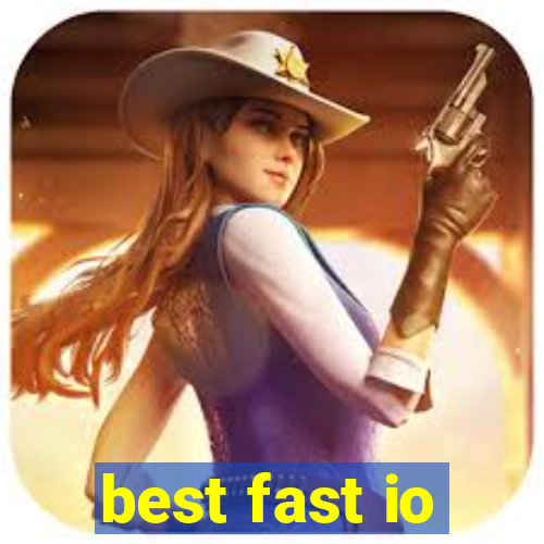 best fast io