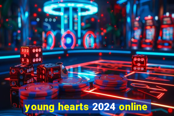 young hearts 2024 online