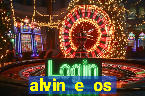 alvin e os esquilos 3 filme completo dublado