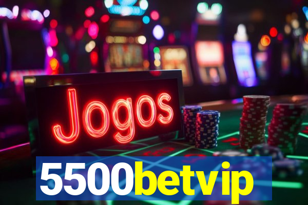 5500betvip