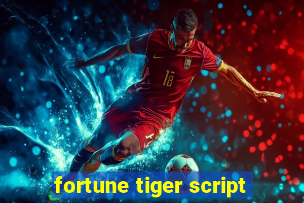 fortune tiger script