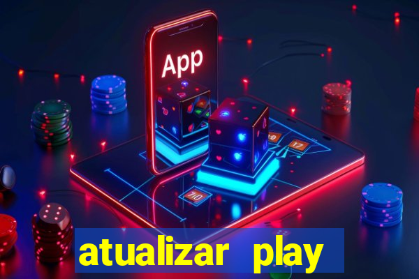 atualizar play store baixar