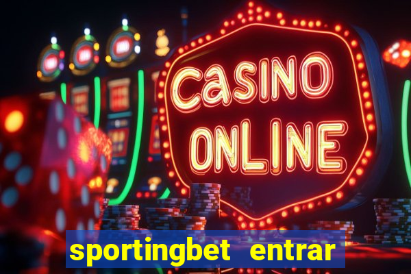 sportingbet entrar na minha conta