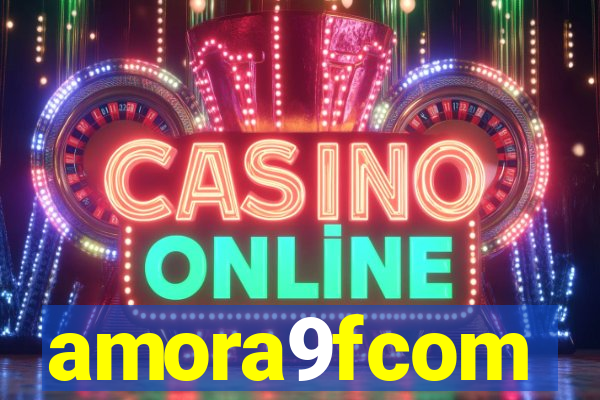 amora9fcom