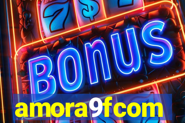 amora9fcom
