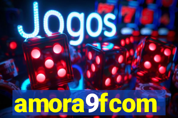 amora9fcom