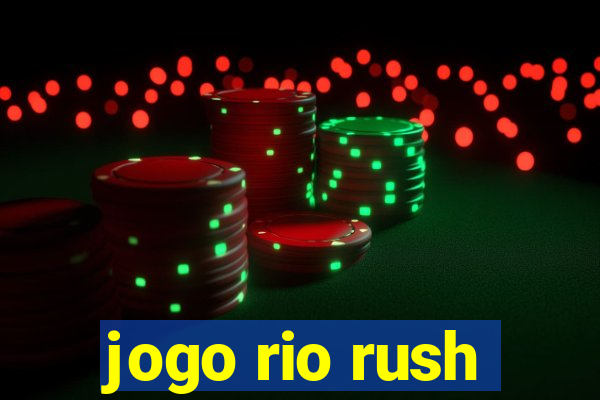 jogo rio rush