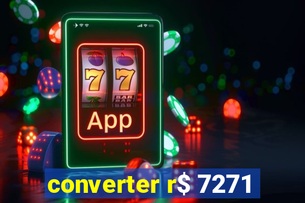 converter r$ 7271