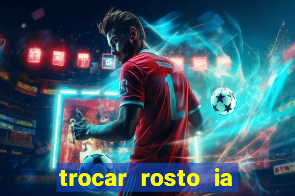 trocar rosto ia online mudar rosto