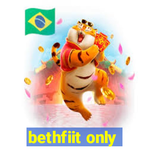 bethfiit only