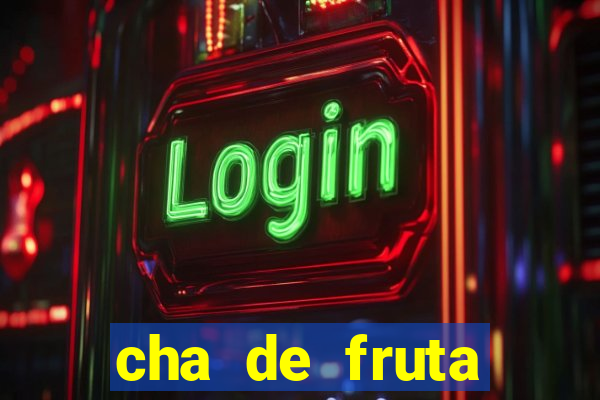cha de fruta estrela stardew valley id stardew valley