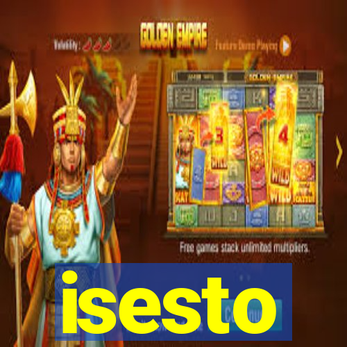 isesto