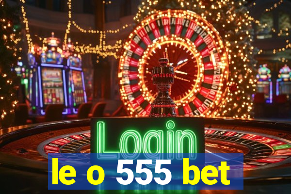 le o 555 bet